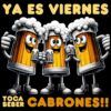 Diseño Ya es Viernes Toca Beber Cabrones!!