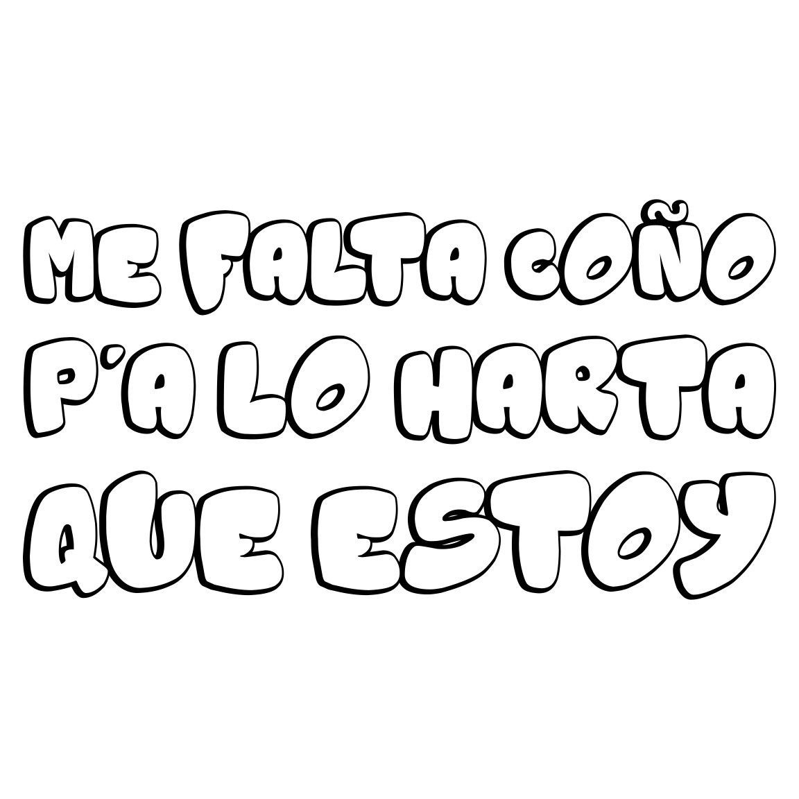 Diseño Me Falta Coño p'a lo harta que estoy Diseño Me Falta Coño p'a lo harta que estoy